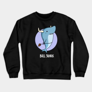 Bull Shark Funny Animal Pun Crewneck Sweatshirt